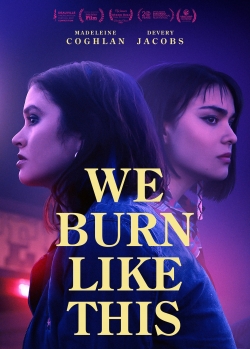 Watch free We Burn Like This movies HD online