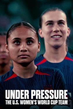 Watch free Under Pressure: The U.S. Women's World Cup Team movies HD online