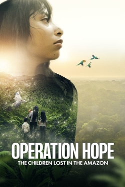 Watch free Operation Hope - The Children Lost in the Amazon movies HD online