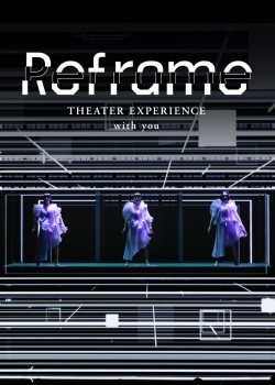 Watch free Reframe THEATER EXPERIENCE with you movies HD online