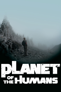 Watch free Planet of the Humans movies HD online