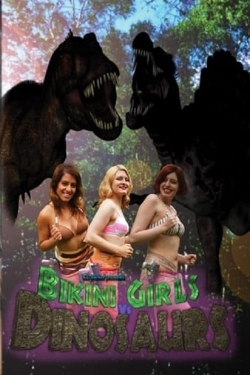 Watch free Bikini Girls v Dinosaurs movies HD online