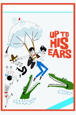 Watch free Up to His Ears movies HD online