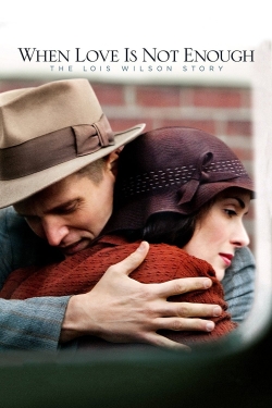 Watch free When Love Is Not Enough: The Lois Wilson Story movies HD online