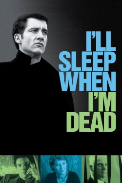 Watch free I'll Sleep When I'm Dead movies HD online