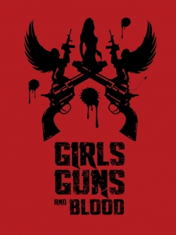 Watch free Girls Guns and Blood movies HD online