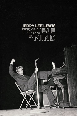 Watch free Jerry Lee Lewis: Trouble in Mind movies HD online