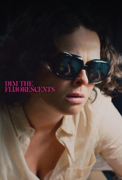 Watch free Dim the Fluorescents movies HD online