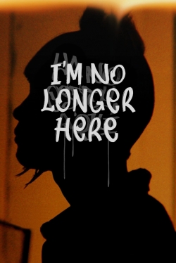 Watch free I'm No Longer Here movies HD online