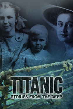 Watch free Titanic: Stories from the Deep movies HD online