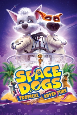 Watch free Space Dogs: Tropical Adventure movies HD online