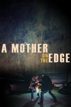 Watch free A Mother on the Edge movies HD online