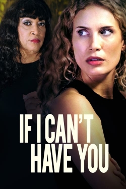 Watch free If I Can't Have You movies HD online