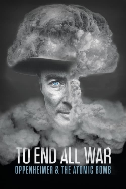 Watch free To End All War: Oppenheimer & the Atomic Bomb movies HD online