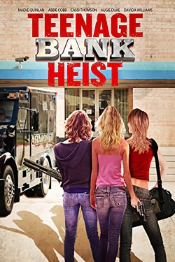 Watch free Teenage Bank Heist movies HD online