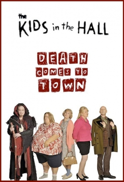 Watch free The Kids in the Hall: Death Comes to Town movies HD online