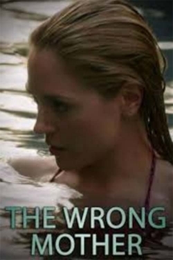 Watch free The Wrong Mother movies HD online