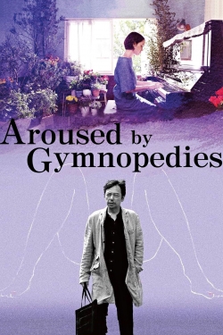 Watch free Aroused by Gymnopedies movies HD online