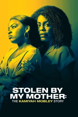 Watch free Stolen by My Mother: The Kamiyah Mobley Story movies HD online