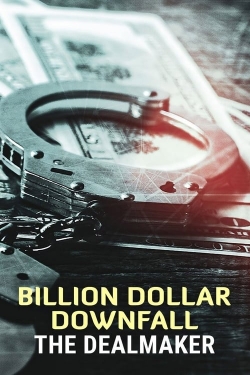 Watch free Billion Dollar Downfall: The Dealmaker movies HD online