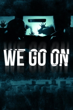 Watch free We Go On movies HD online