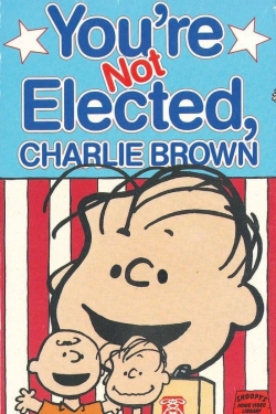 Watch free You're Not Elected, Charlie Brown movies HD online