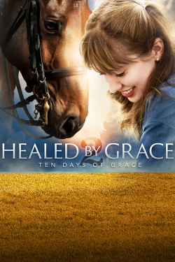 Watch free Healed by Grace 2 : Ten Days of Grace movies HD online