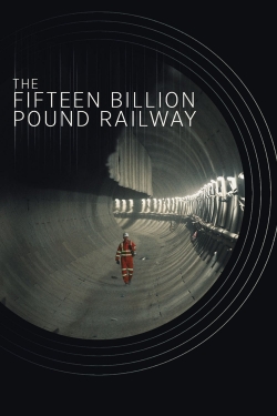 Watch free The Fifteen Billion Pound Railway movies HD online