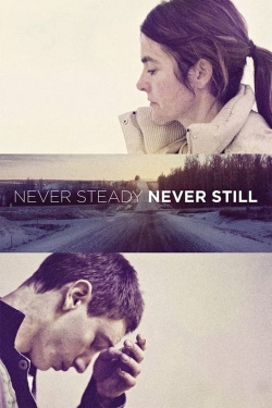 Watch free Never Steady, Never Still movies HD online