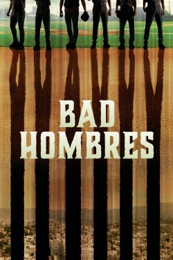 Watch free Bad Hombres movies HD online